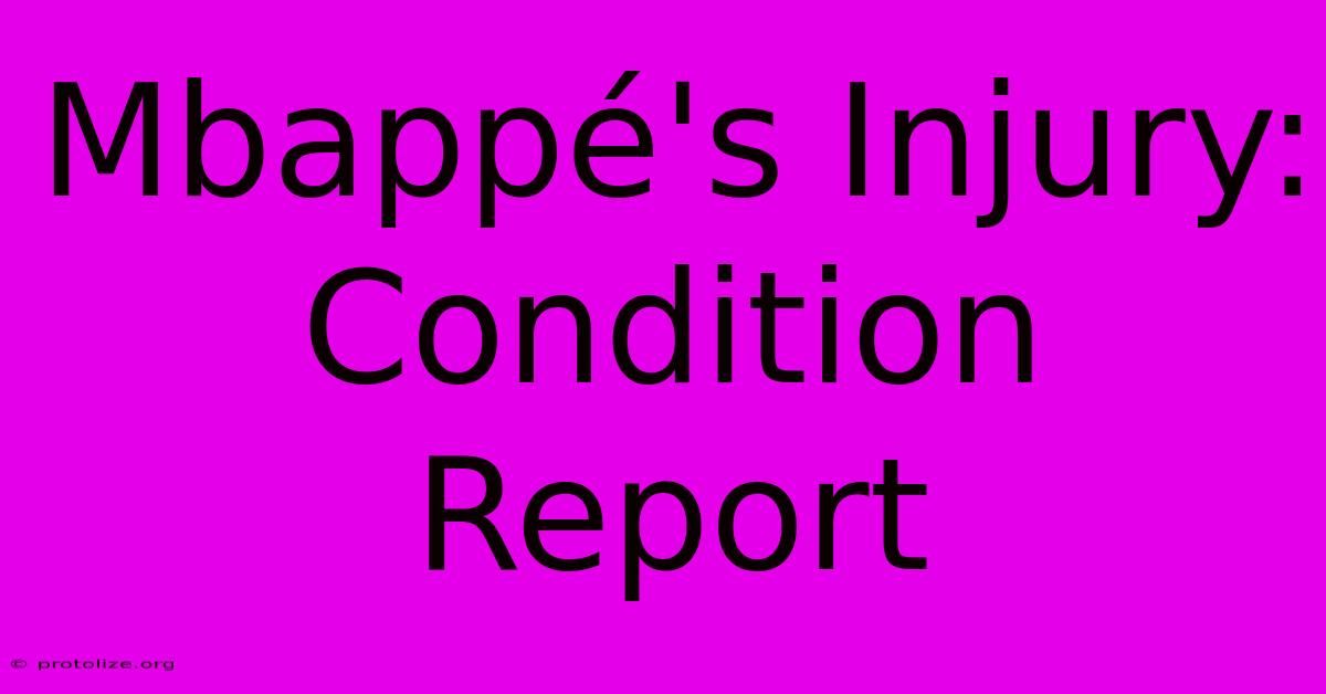 Mbappรฉ's Injury: Condition Report Mbappรฉ's Injury: Condition Report