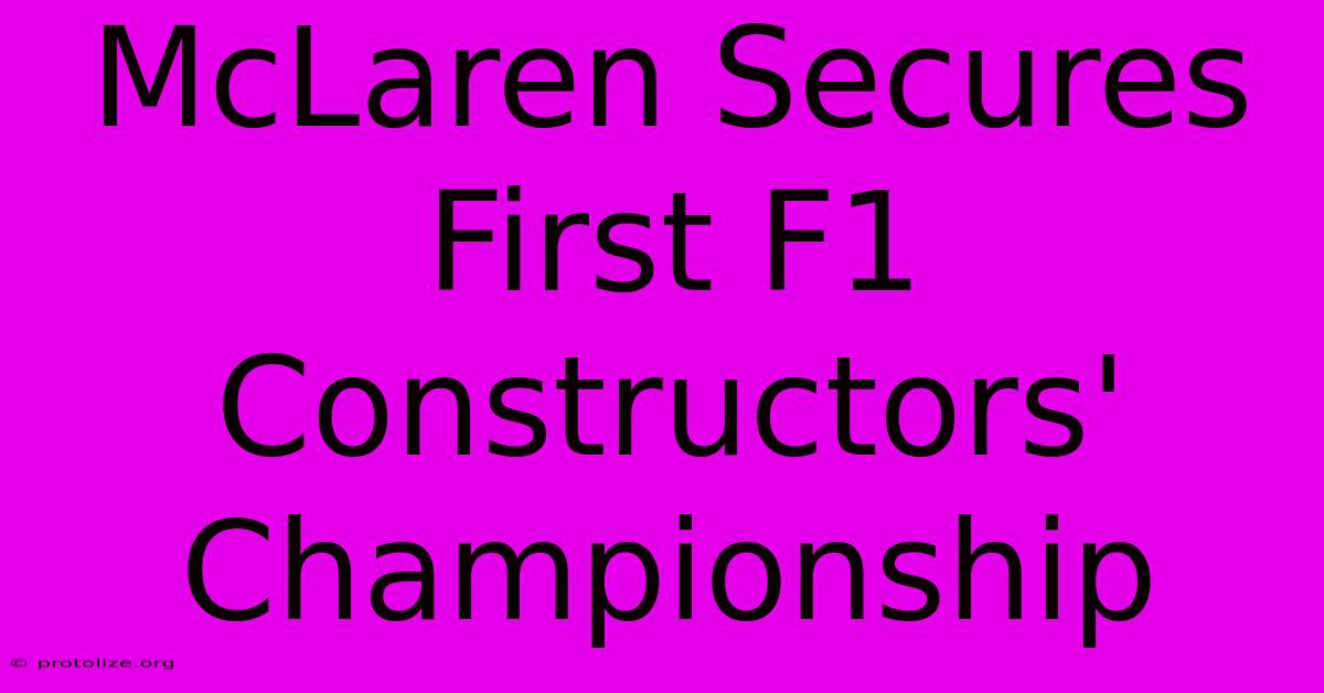 McLaren Secures First F1 Constructors' Championship McLaren Secures First F1 Constructors' Championship