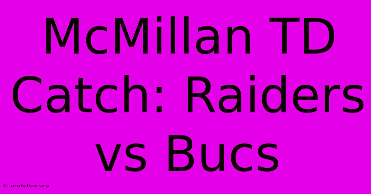 McMillan TD Catch: Raiders Vs Bucs McMillan TD Catch: Raiders Vs Bucs