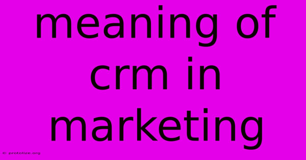 Meaning Of Crm In Marketing