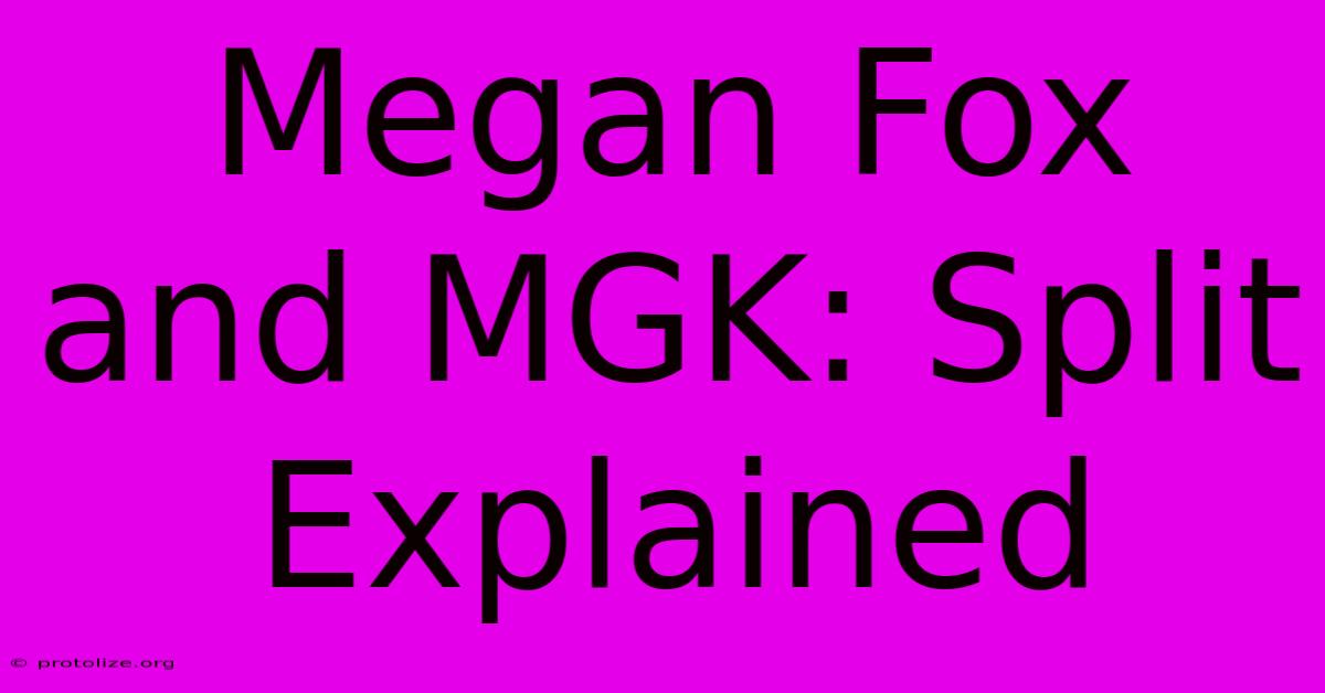 Megan Fox And MGK: Split Explained Megan Fox And MGK: Split Explained