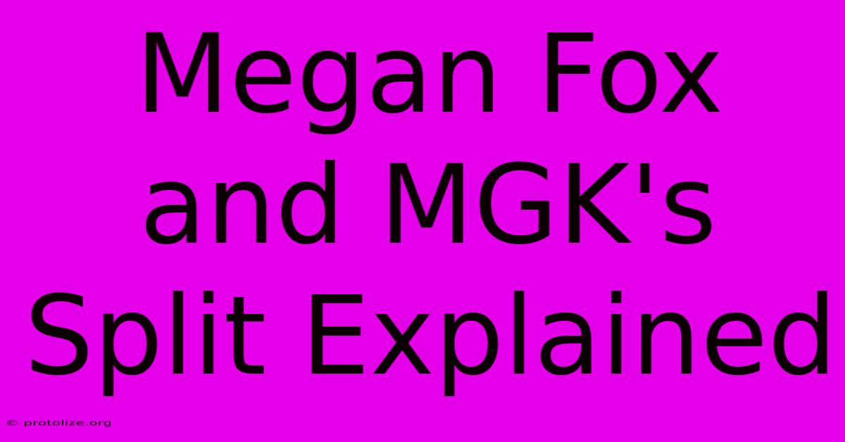 Megan Fox And MGK's Split Explained Megan Fox And MGK's Split Explained