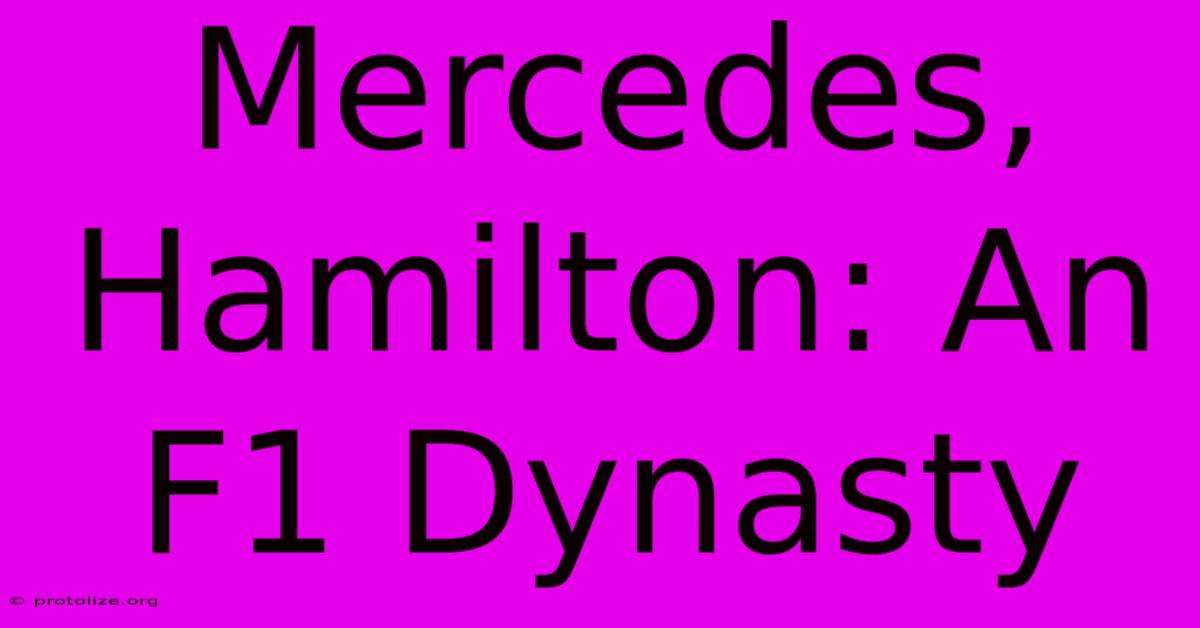 Mercedes, Hamilton: An F1 Dynasty Mercedes, Hamilton: An F1 Dynasty