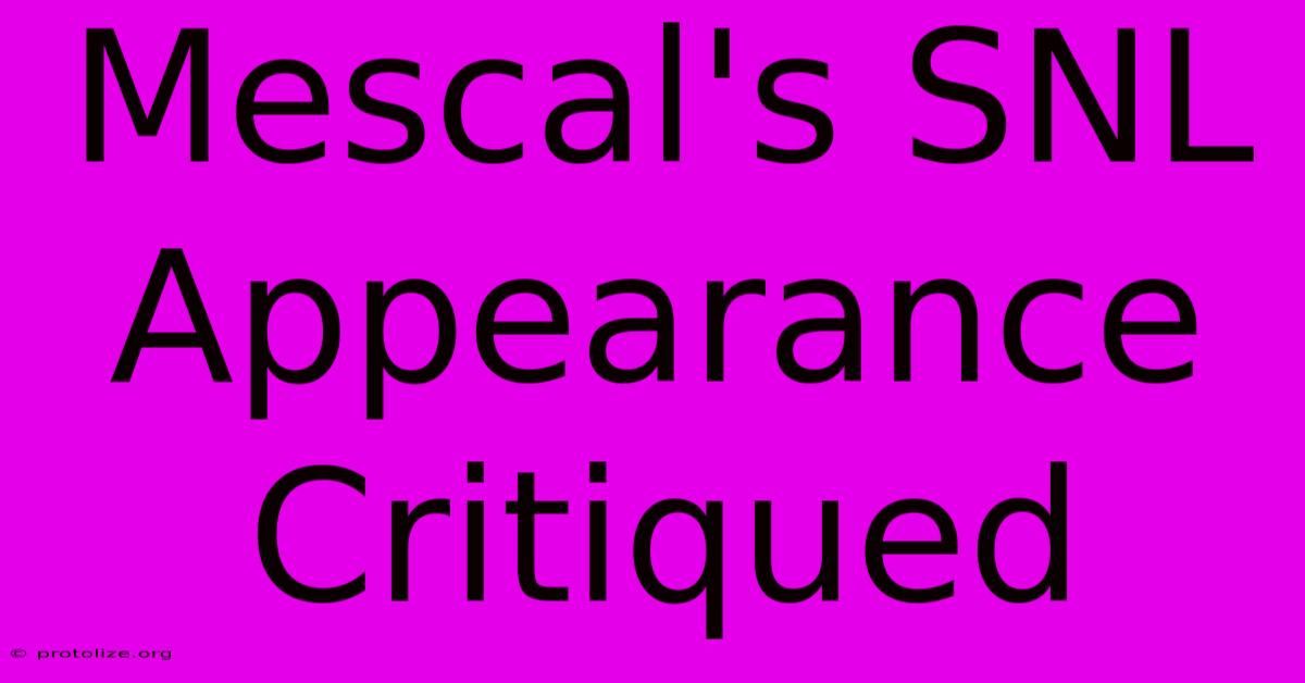Mescal's SNL Appearance Critiqued Mescal's SNL Appearance Critiqued
