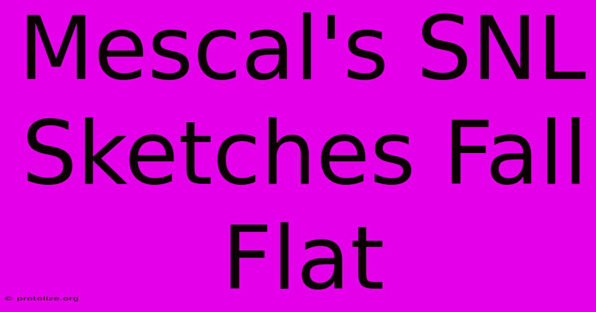 Mescal's SNL Sketches Fall Flat Mescal's SNL Sketches Fall Flat