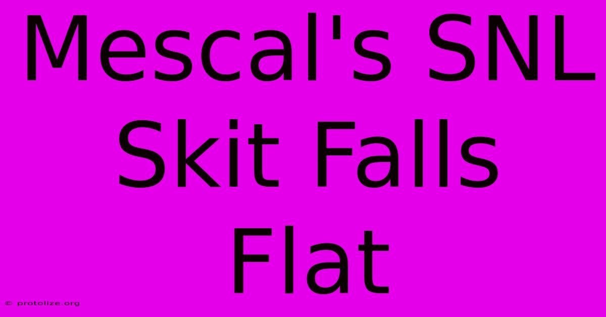 Mescal's SNL Skit Falls Flat Mescal's SNL Skit Falls Flat