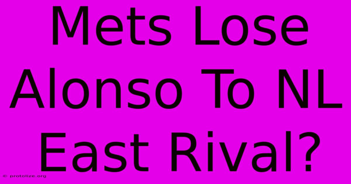 Mets Lose Alonso To NL East Rival?