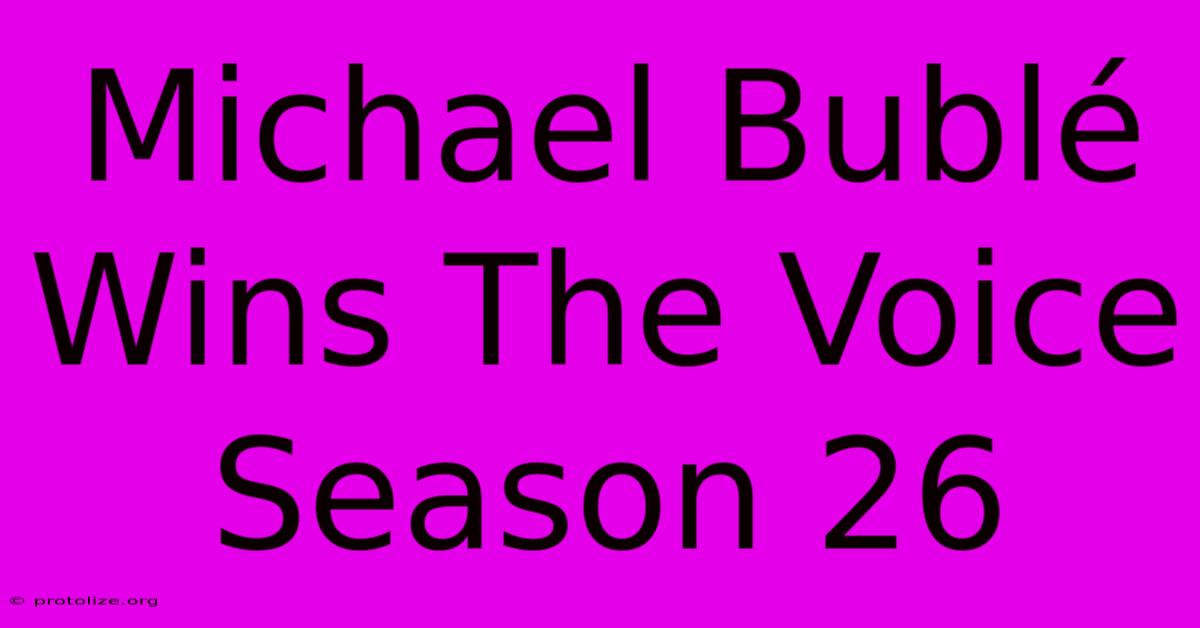 Michael Bublรฉ Wins The Voice Season 26 Michael Bublรฉ Wins The Voice Season 26