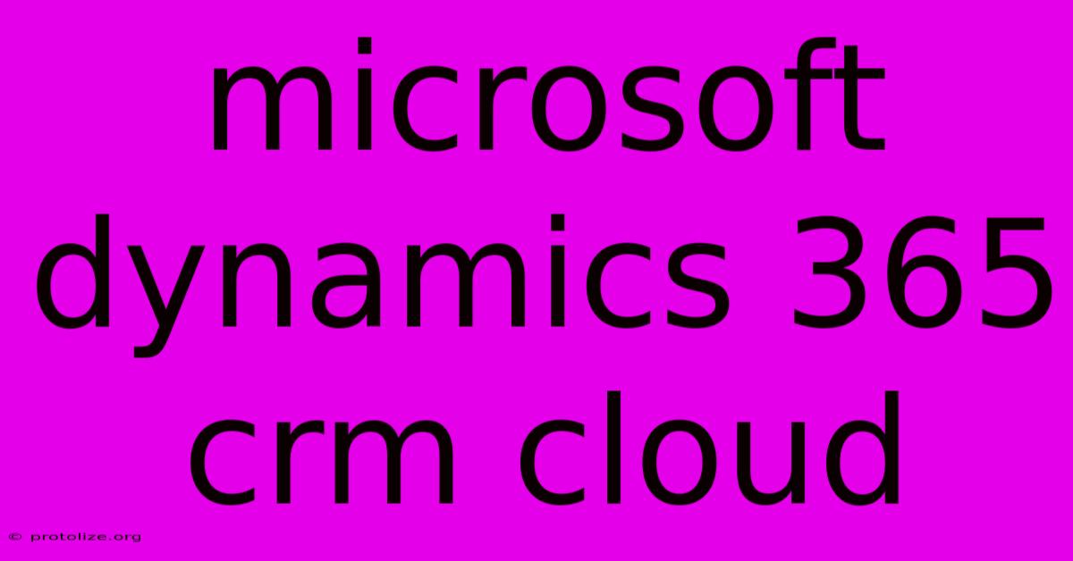 Microsoft Dynamics 365 Crm Cloud Microsoft Dynamics 365 Crm Cloud