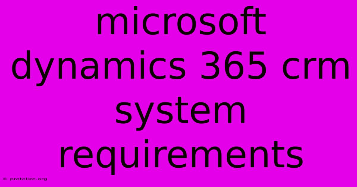 Microsoft Dynamics 365 Crm System Requirements Microsoft Dynamics 365 Crm System Requirements