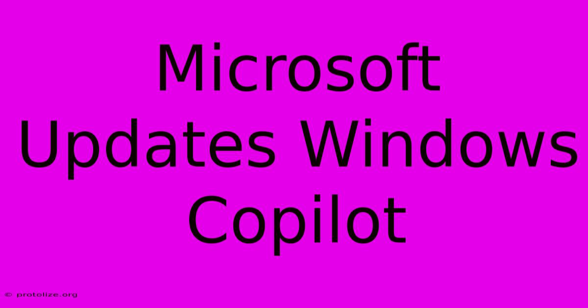 Microsoft Updates Windows Copilot Microsoft Updates Windows Copilot