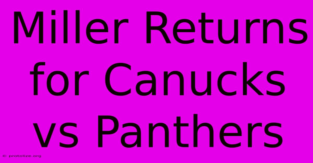 Miller Returns For Canucks Vs Panthers