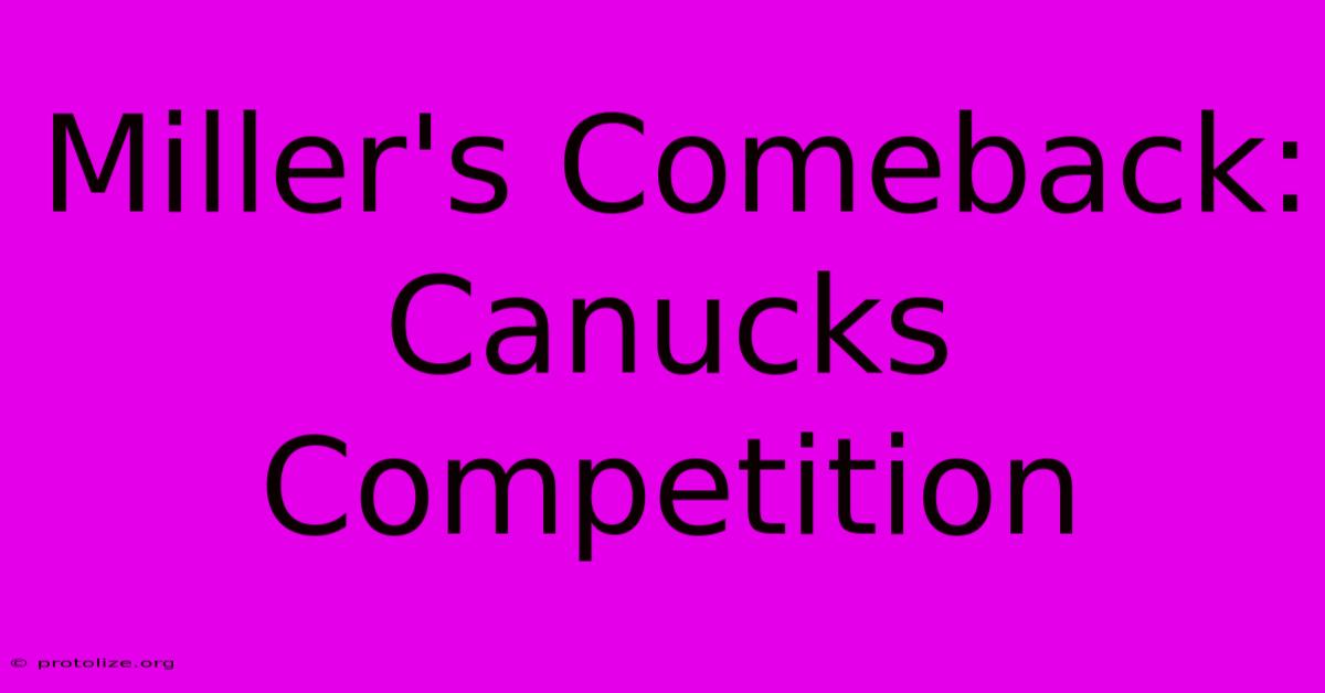 Miller's Comeback: Canucks Competition Miller's Comeback: Canucks Competition