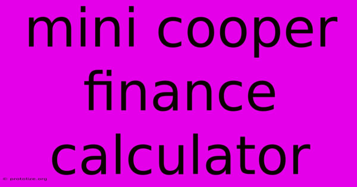 Mini Cooper Finance Calculator Mini Cooper Finance Calculator