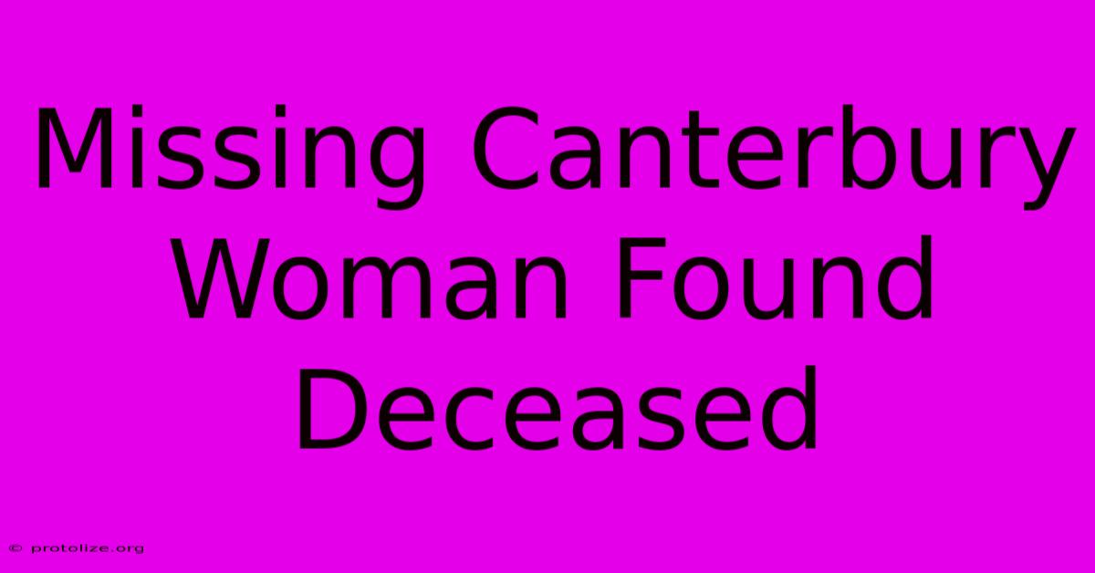 Missing Canterbury Woman Found Deceased Missing Canterbury Woman Found Deceased