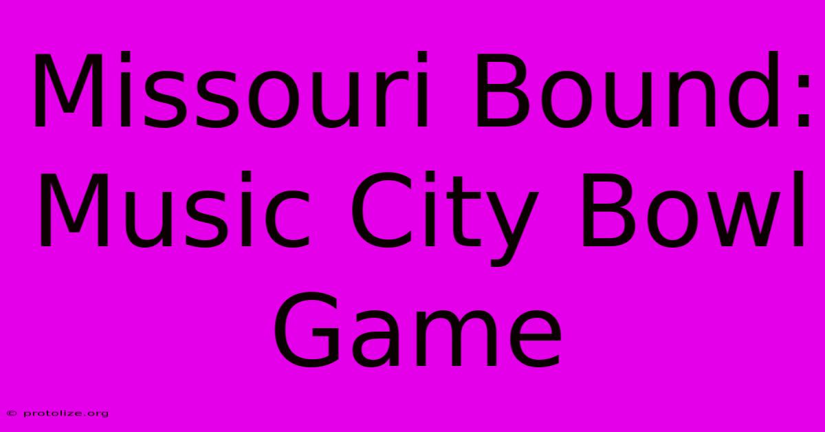 Missouri Bound: Music City Bowl Game Missouri Bound: Music City Bowl Game