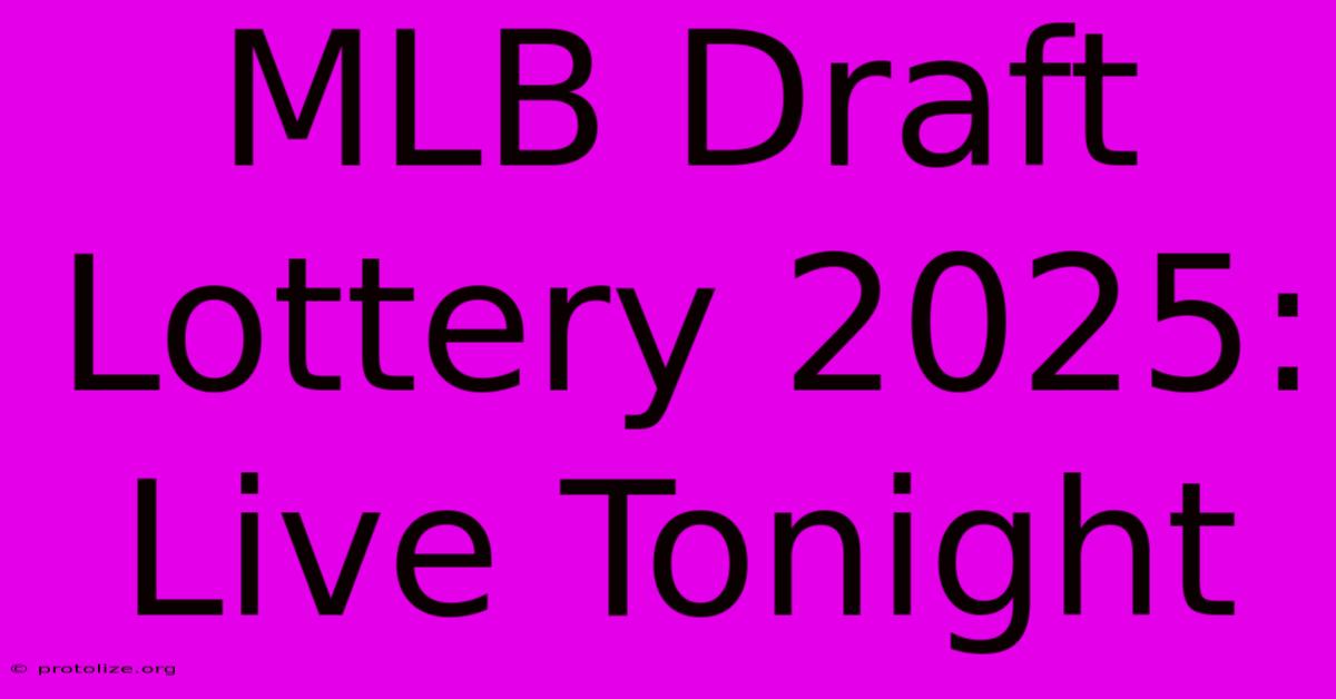 MLB Draft Lottery 2025: Live Tonight MLB Draft Lottery 2025: Live Tonight