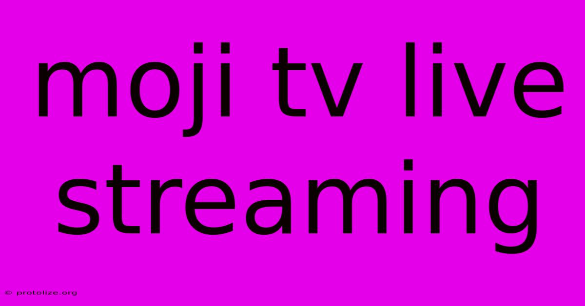 Moji Tv Live Streaming