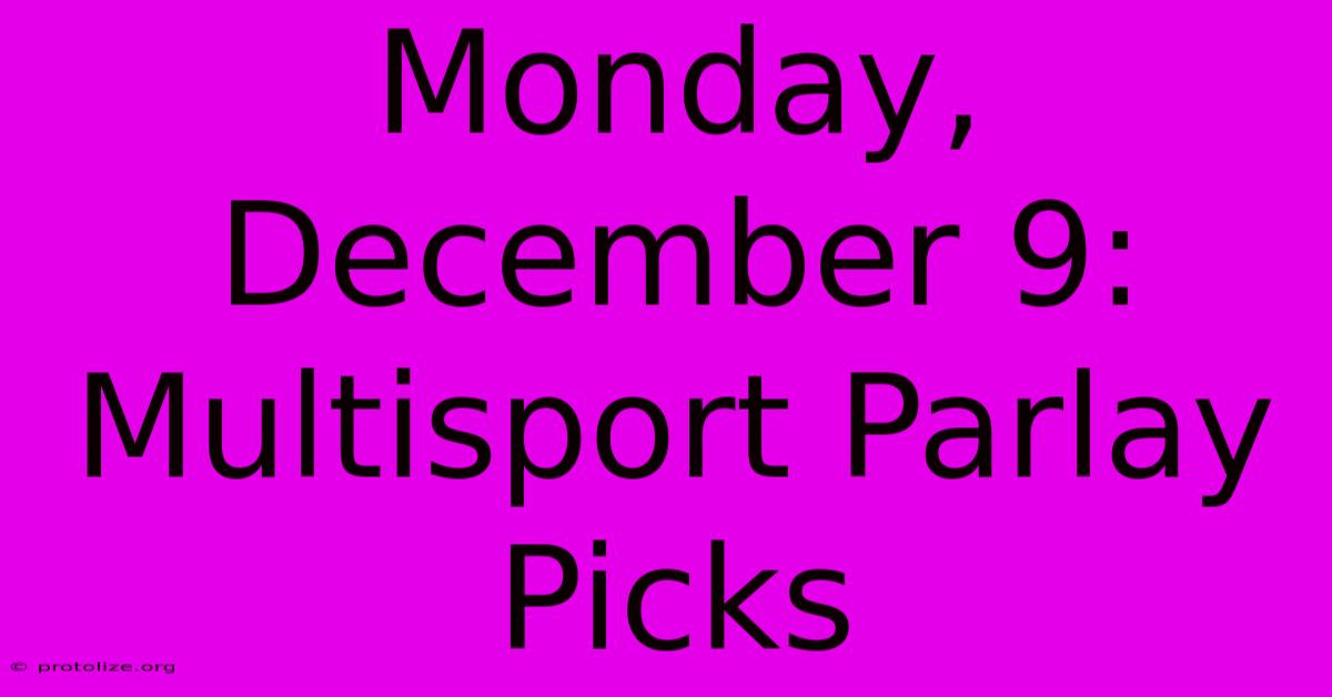 Monday, December 9: Multisport Parlay Picks