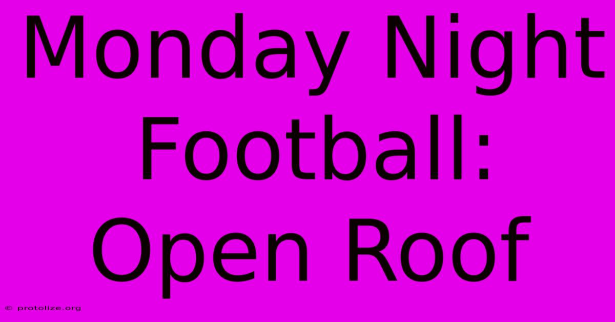 Monday Night Football: Open Roof