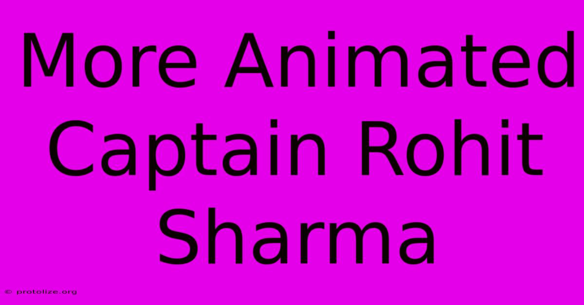 More Animated Captain Rohit Sharma More Animated Captain Rohit Sharma