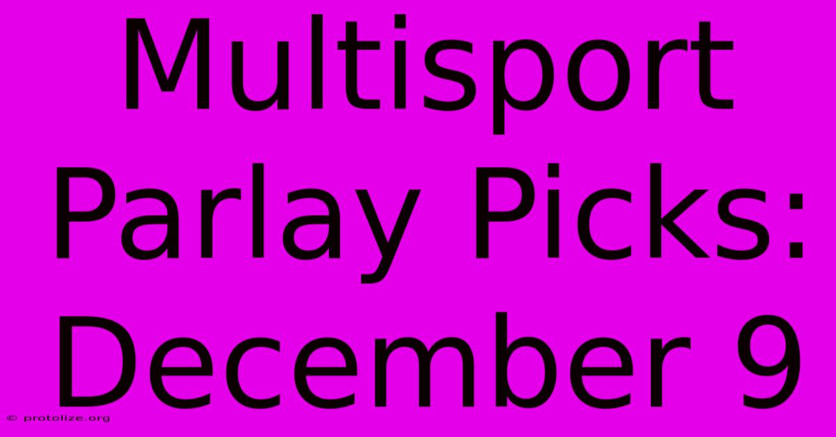 Multisport Parlay Picks: December 9