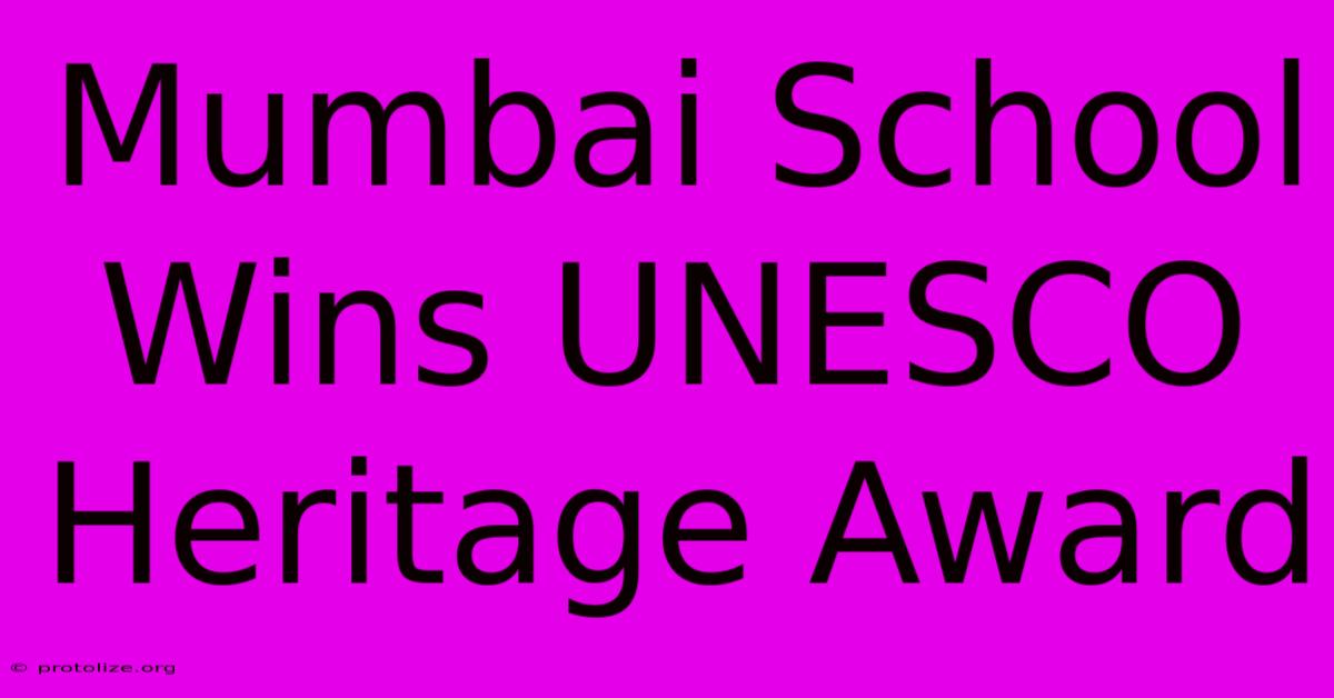 Mumbai School Wins UNESCO Heritage Award Mumbai School Wins UNESCO Heritage Award