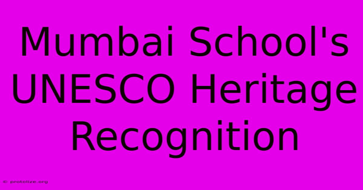 Mumbai School's UNESCO Heritage Recognition Mumbai School's UNESCO Heritage Recognition