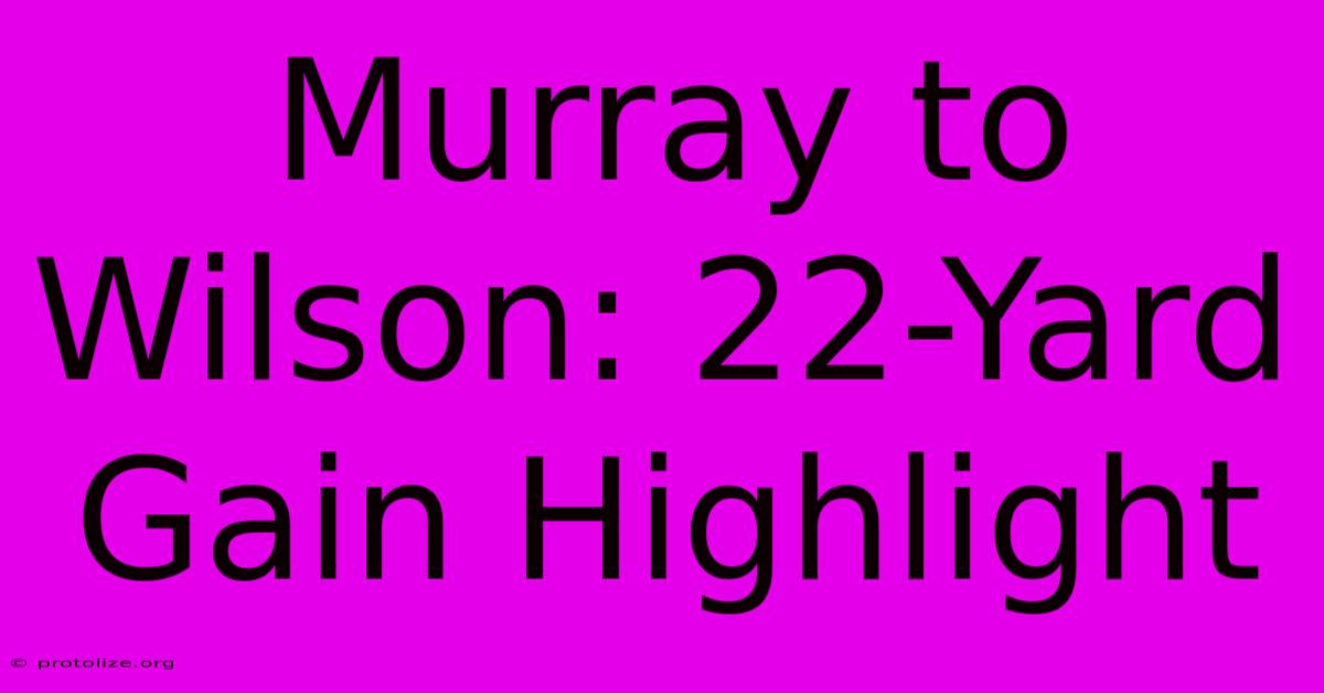 Murray To Wilson: 22-Yard Gain Highlight Murray To Wilson: 22-Yard Gain Highlight