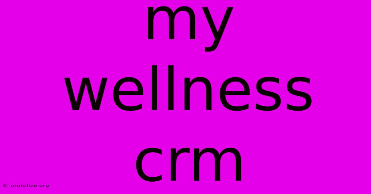 My Wellness Crm My Wellness Crm