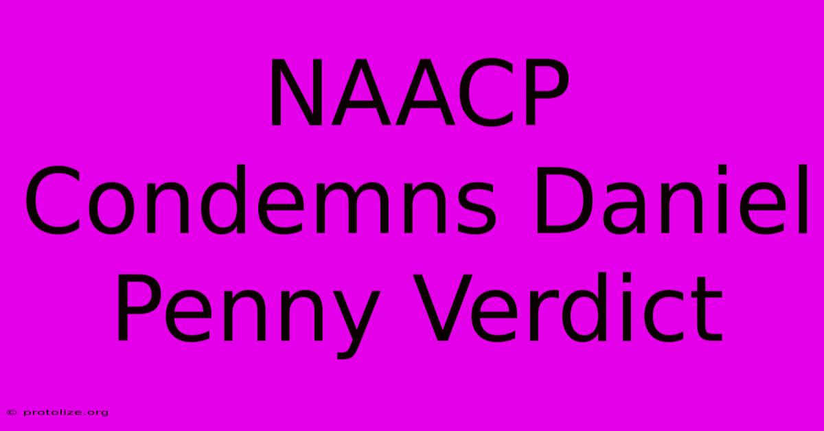 NAACP Condemns Daniel Penny Verdict