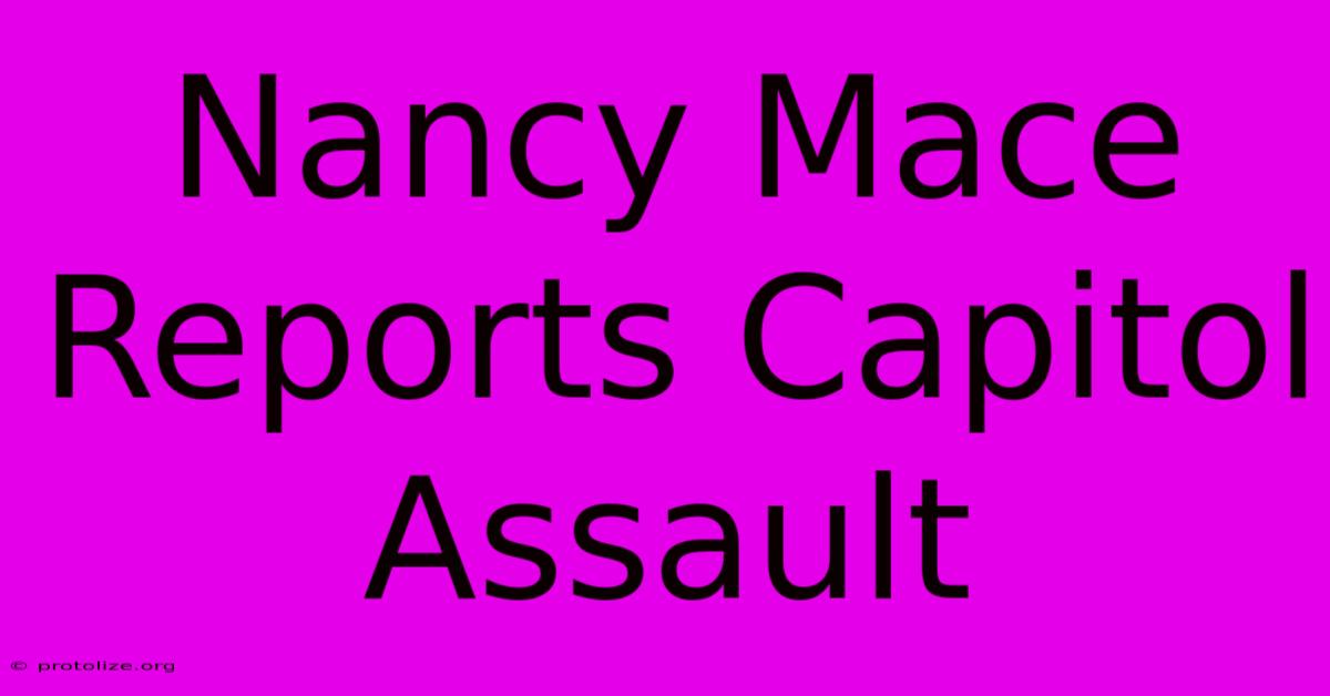 Nancy Mace Reports Capitol Assault
