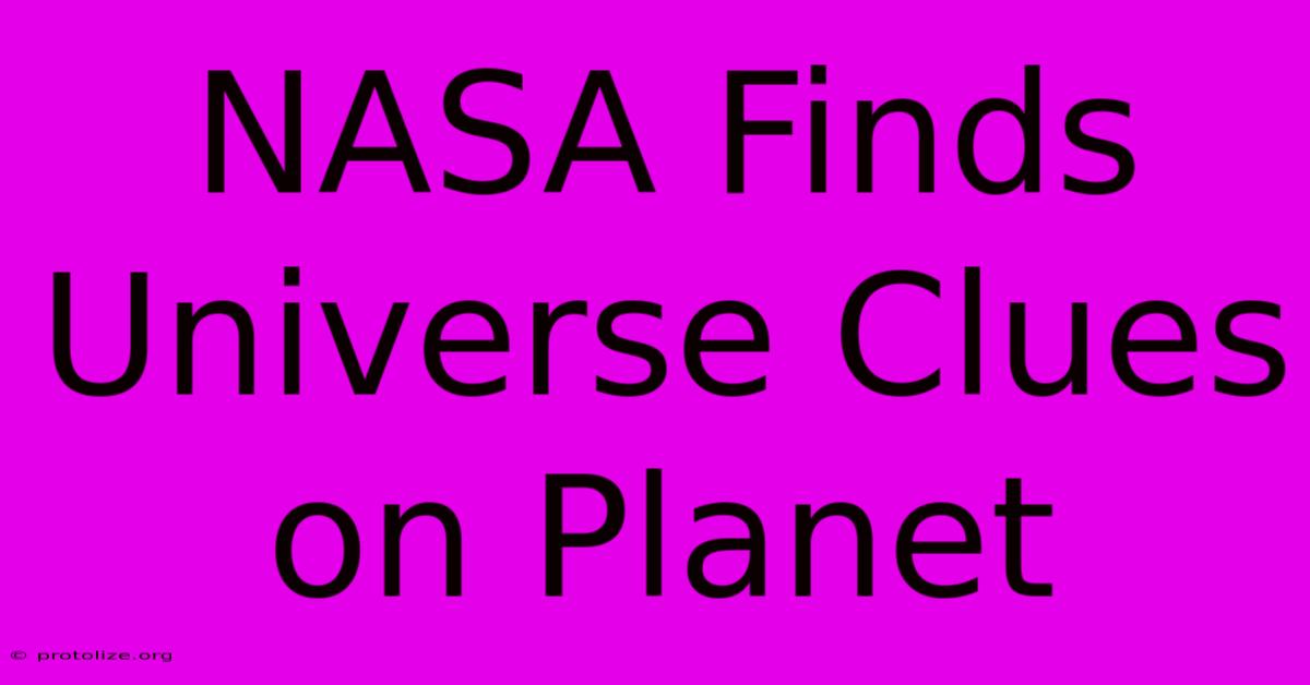 NASA Finds Universe Clues On Planet