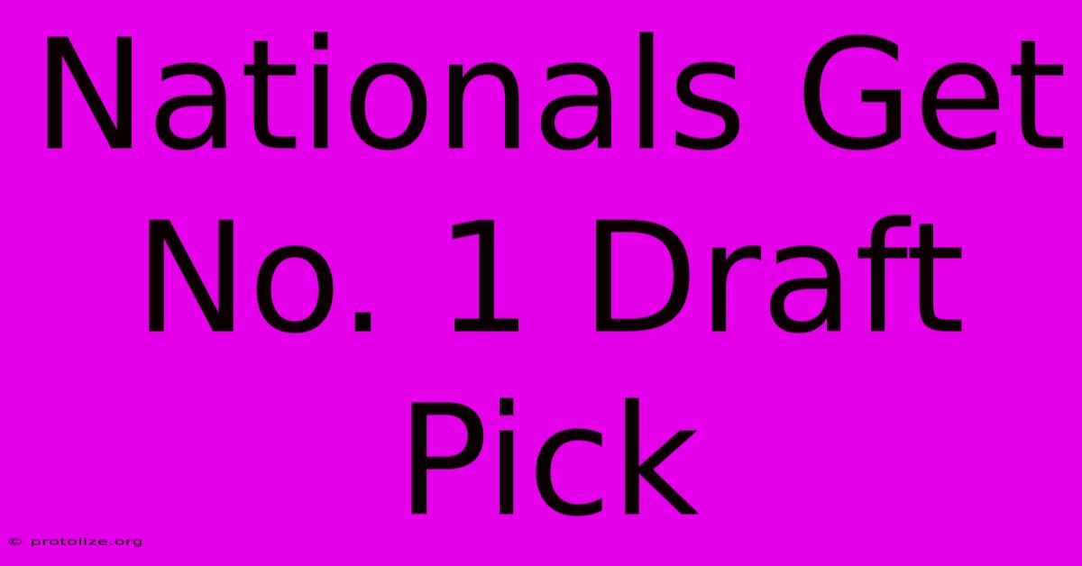 Nationals Get No. 1 Draft Pick Nationals Get No. 1 Draft Pick