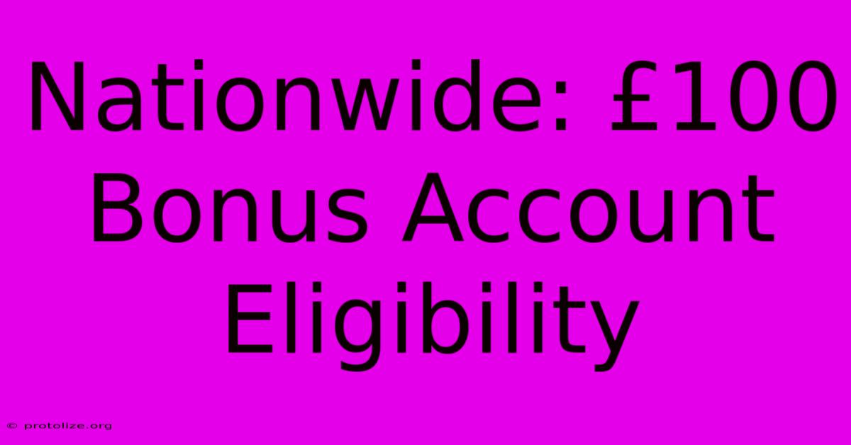 Nationwide: £100 Bonus Account Eligibility