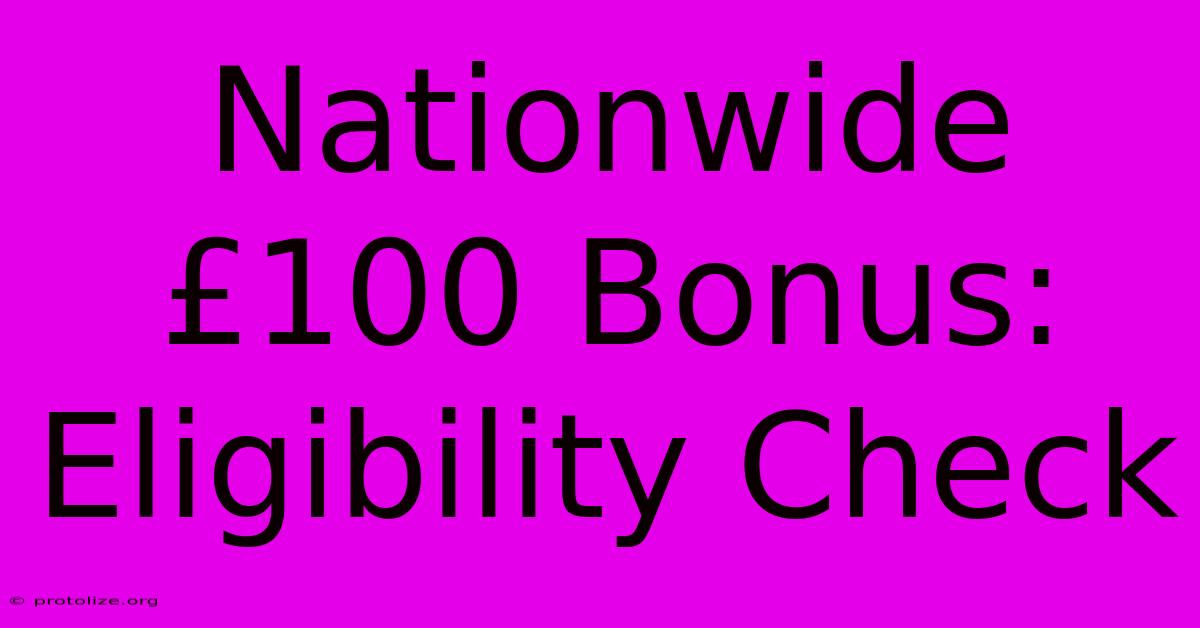 Nationwide £100 Bonus: Eligibility Check