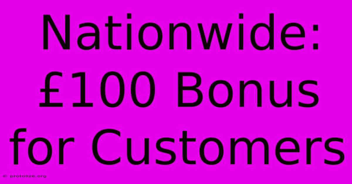 Nationwide: £100 Bonus For Customers