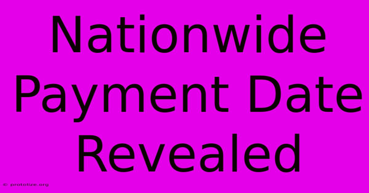 Nationwide Payment Date Revealed