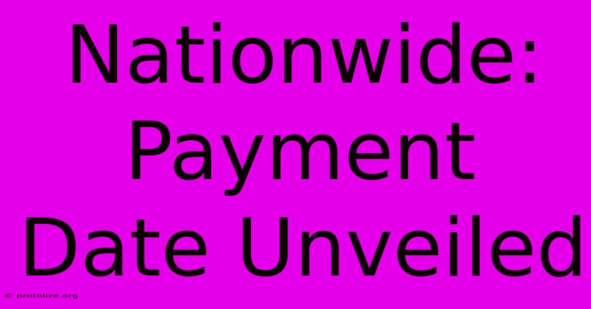 Nationwide: Payment Date Unveiled