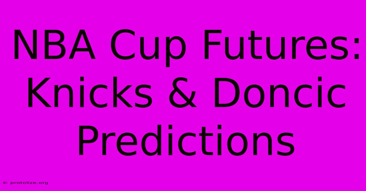 NBA Cup Futures: Knicks & Doncic Predictions NBA Cup Futures: Knicks & Doncic Predictions