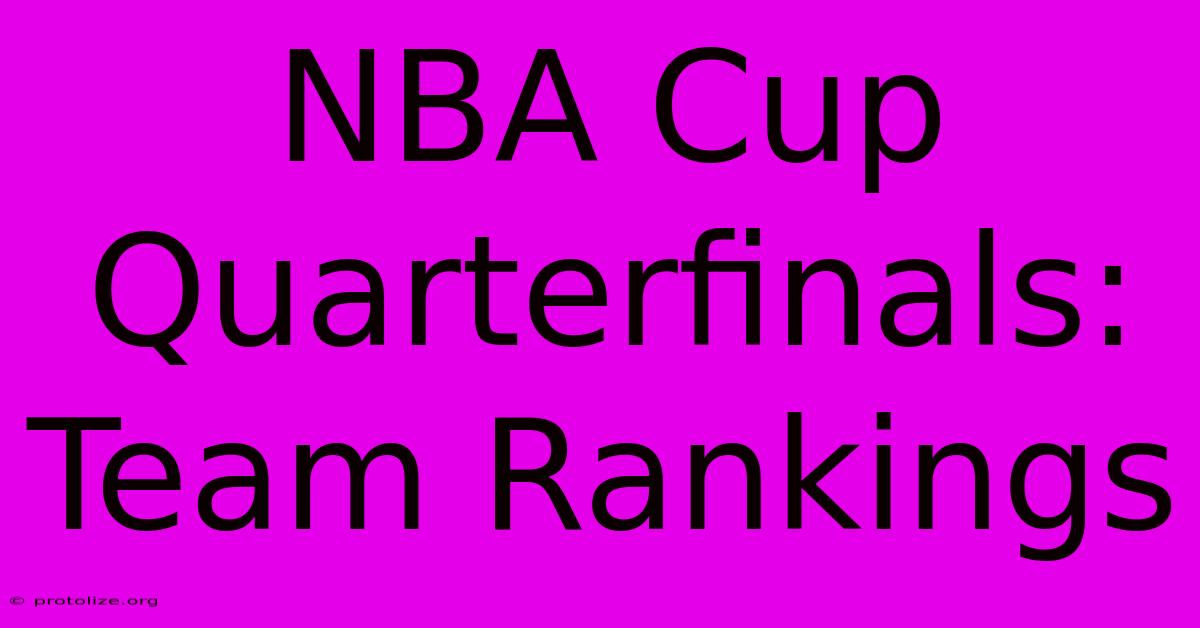 NBA Cup Quarterfinals: Team Rankings NBA Cup Quarterfinals: Team Rankings