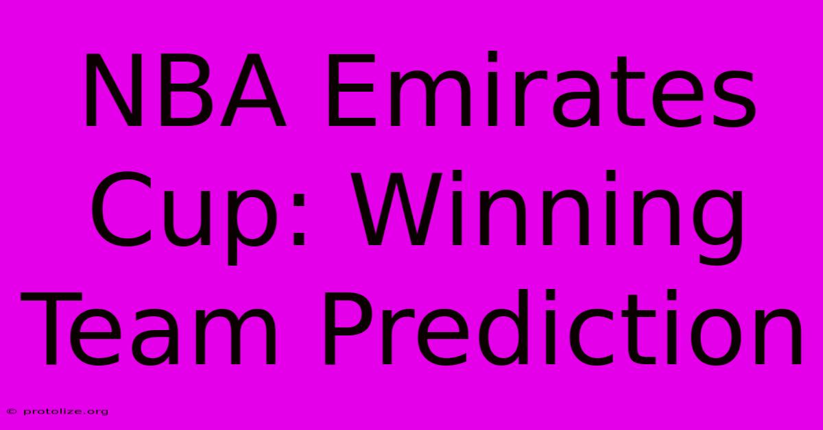 NBA Emirates Cup: Winning Team Prediction NBA Emirates Cup: Winning Team Prediction