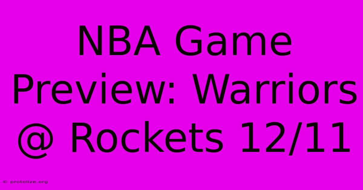 NBA Game Preview: Warriors @ Rockets 12/11 NBA Game Preview: Warriors @ Rockets 12/11