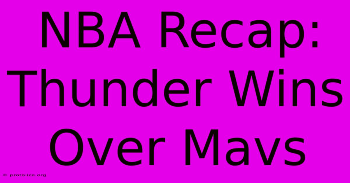 NBA Recap: Thunder Wins Over Mavs NBA Recap: Thunder Wins Over Mavs