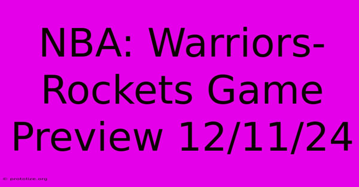 NBA: Warriors-Rockets Game Preview 12/11/24 NBA: Warriors-Rockets Game Preview 12/11/24