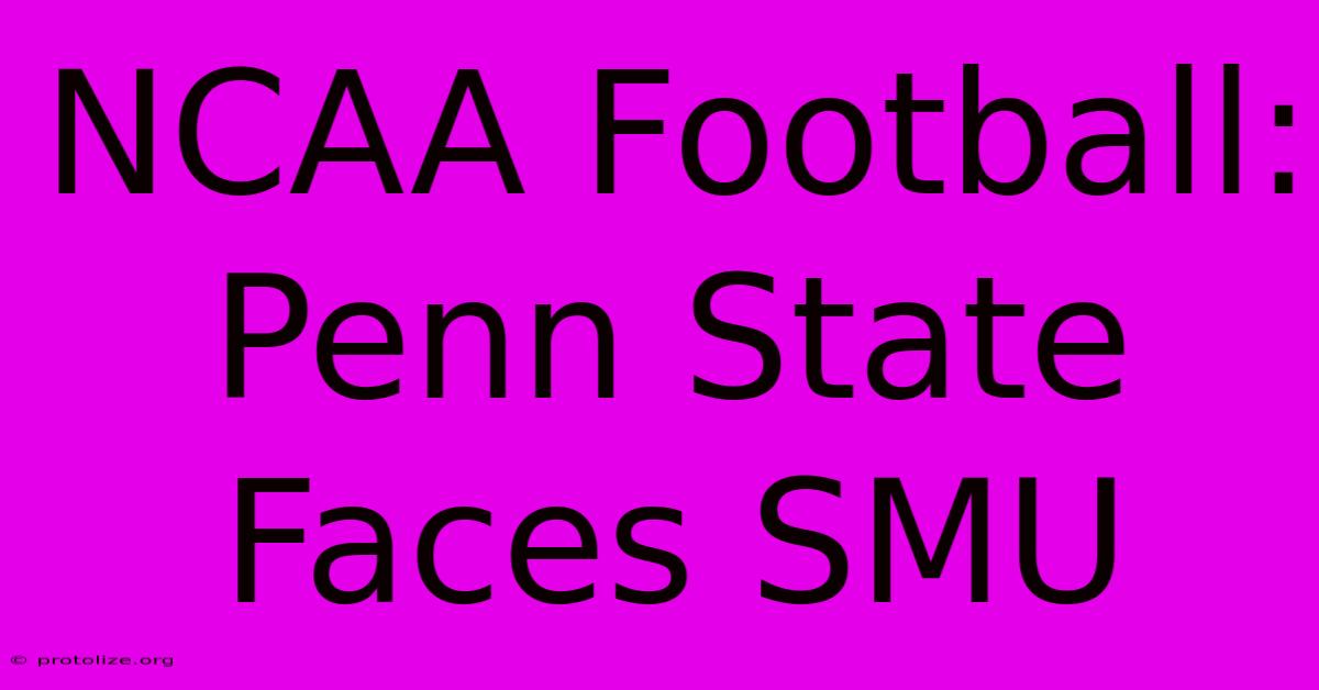 NCAA Football: Penn State Faces SMU NCAA Football: Penn State Faces SMU