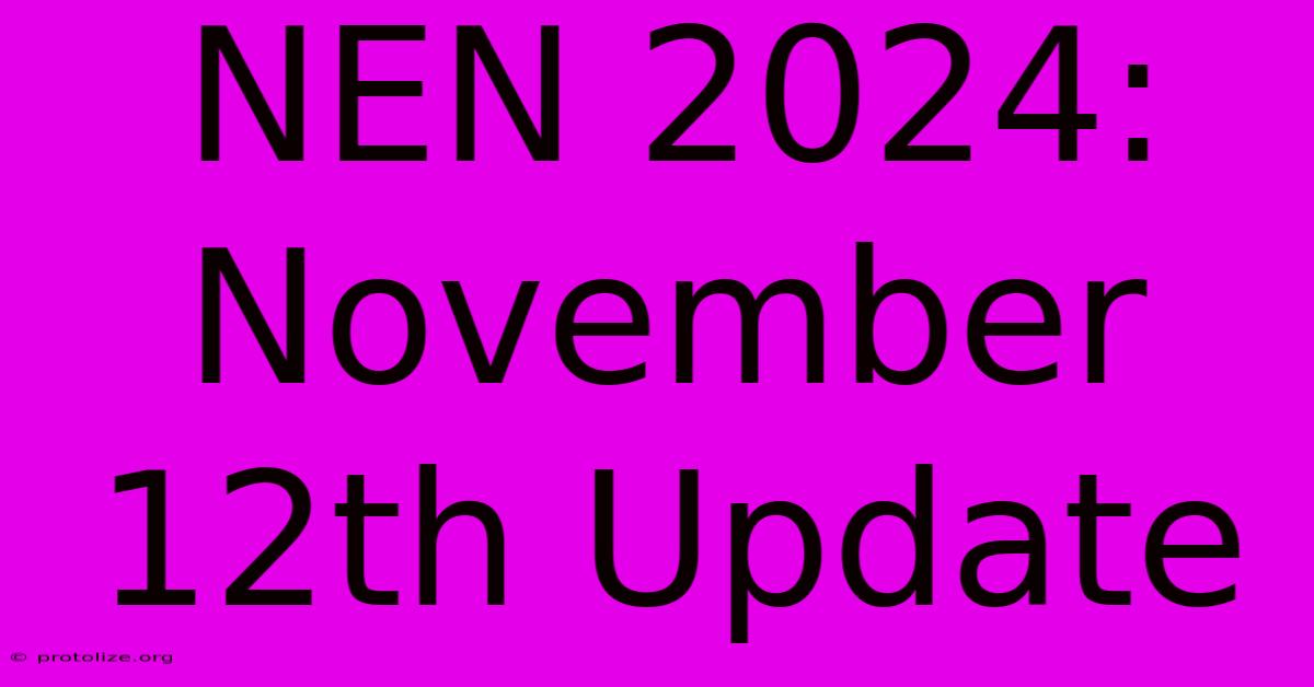 NEN 2024: November 12th Update