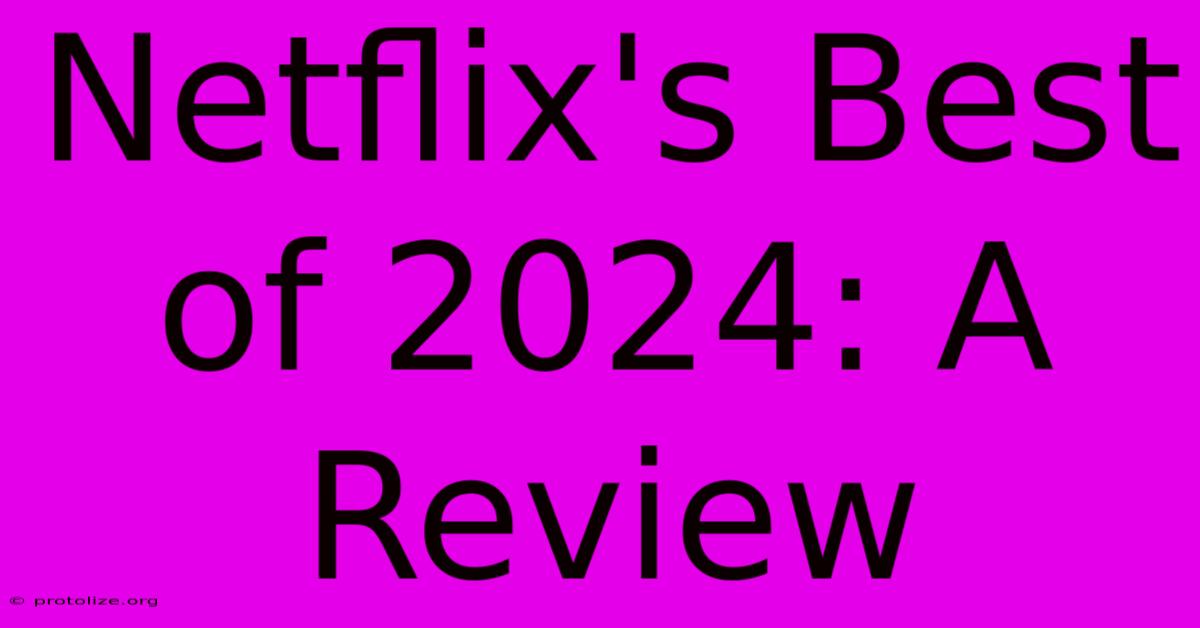 Netflix's Best Of 2024: A Review