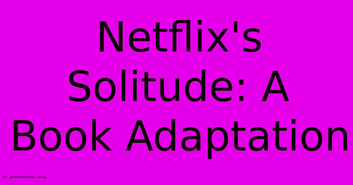 Netflix's Solitude: A Book Adaptation Netflix's Solitude: A Book Adaptation