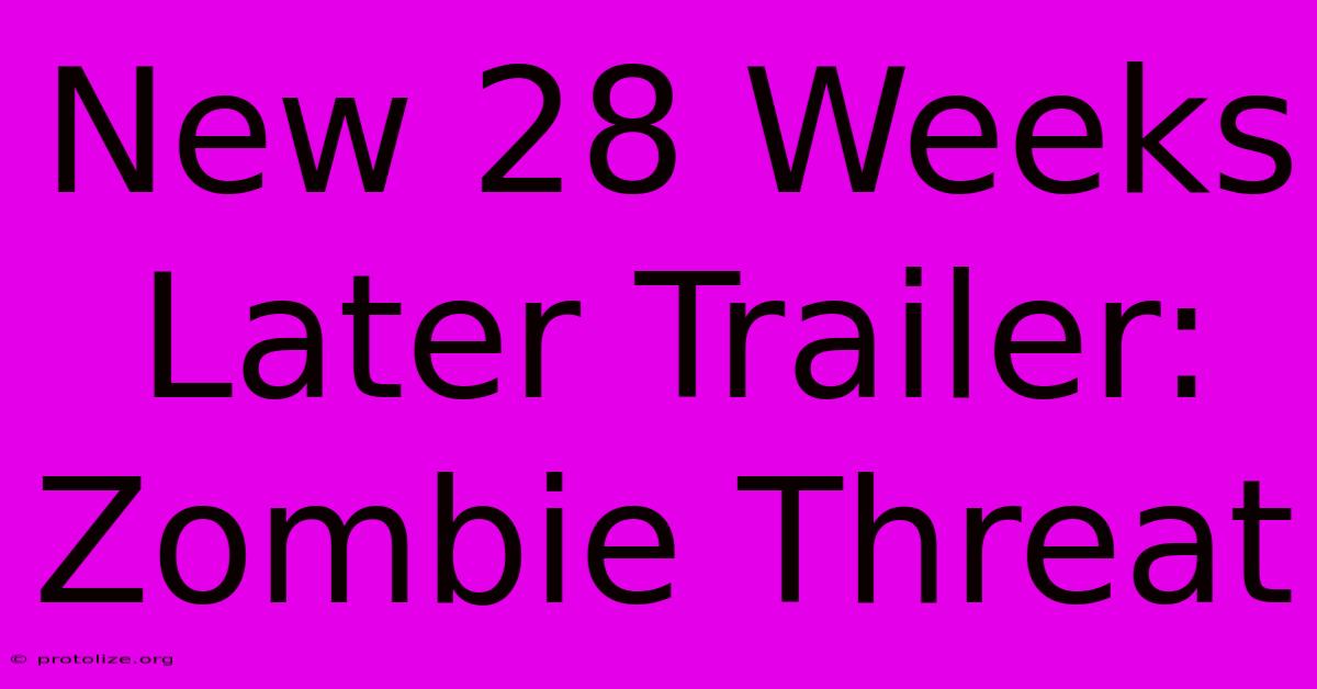 New 28 Weeks Later Trailer: Zombie Threat